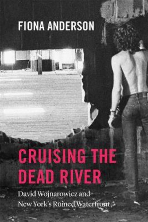 Cruising the Dead River by Fiona Anderson - 9780226603759