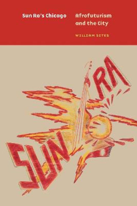Sun Ra's Chicago by William Sites - 9780226732107