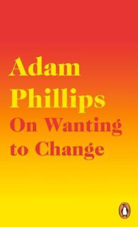 On Wanting to Change by Adam Phillips - 9780241291771