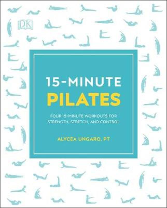15-Minute Pilates by Alycea Ungaro - 9780241295892