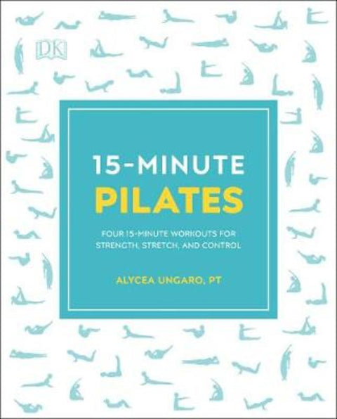 15-Minute Pilates by Alycea Ungaro - 9780241295892