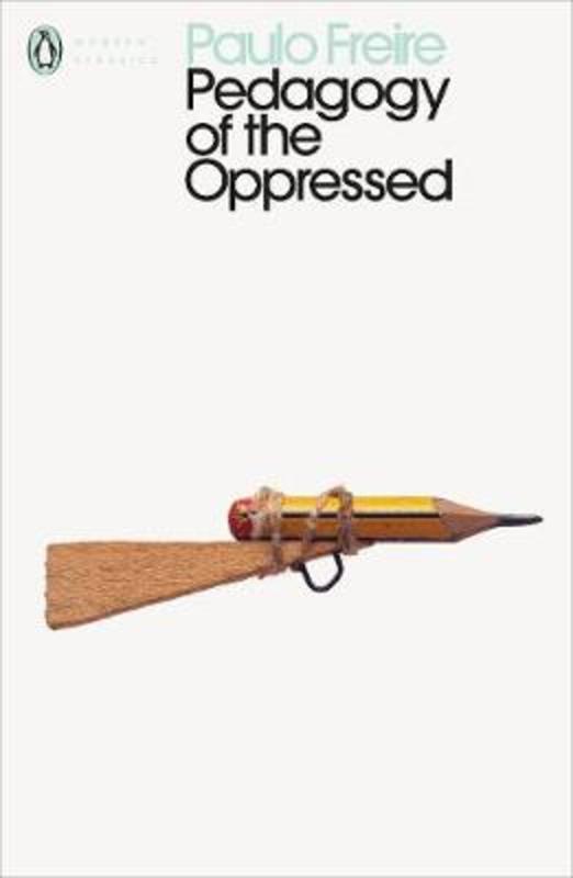 Pedagogy of the Oppressed by Paulo Freire - 9780241301111