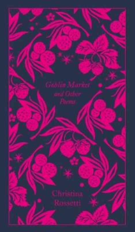 Goblin Market and Other Poems by Christina Rossetti - 9780241303061