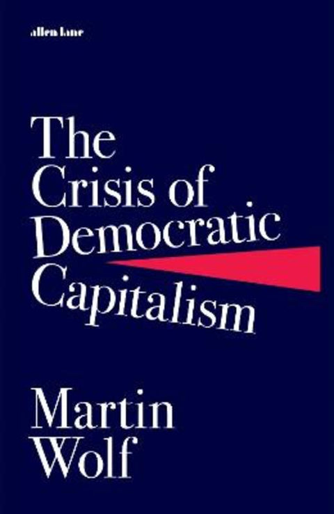 The Crisis of Democratic Capitalism by Martin Wolf - 9780241303412