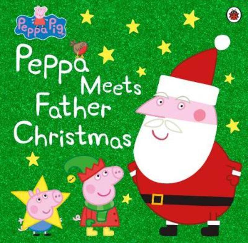 Peppa Pig: Peppa Meets Father Christmas by Peppa Pig - 9780241321539