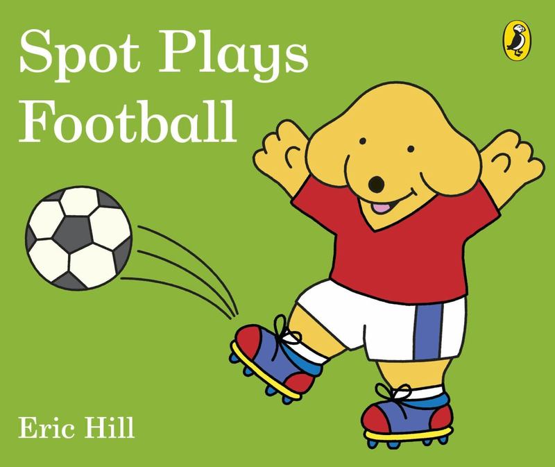 Spot Plays Football by Eric Hill - 9780241327050