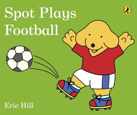 Spot Plays Football by Eric Hill - 9780241327050