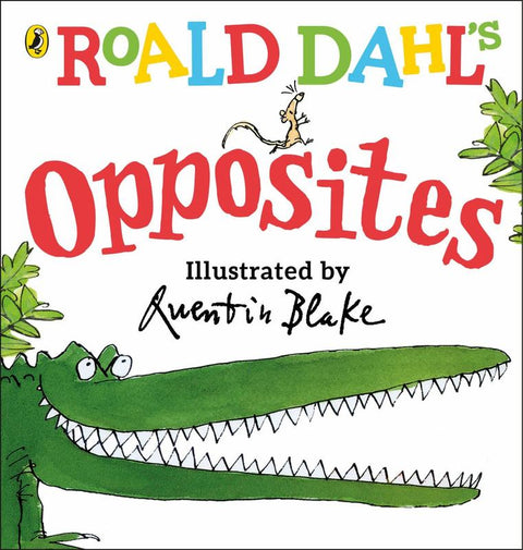 Roald Dahl's Opposites by Roald Dahl - 9780241330555