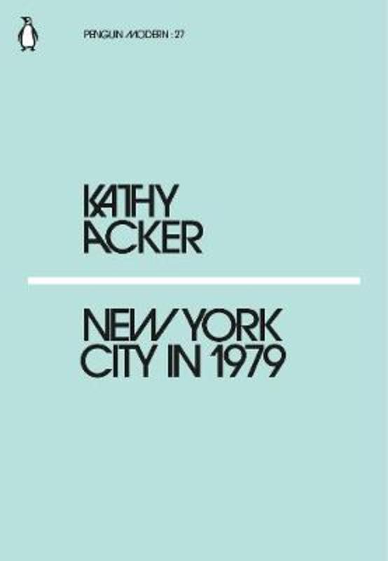 New York City in 1979 by Kathy Acker - 9780241338896
