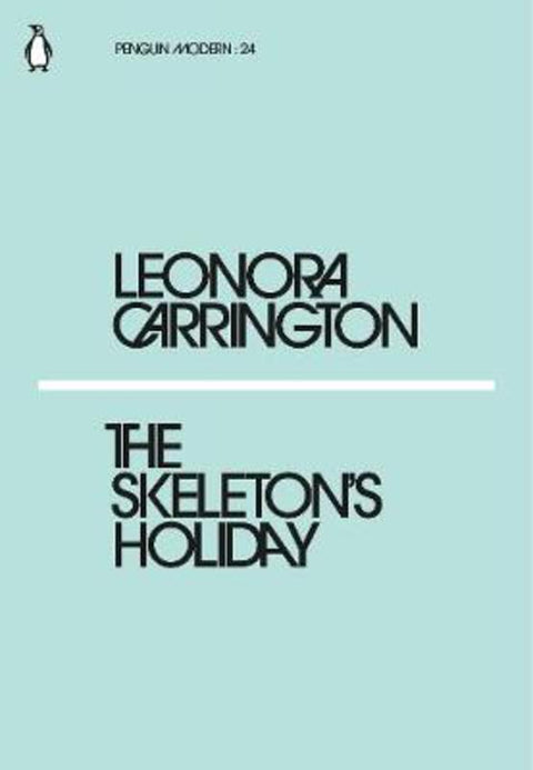 The Skeleton's Holiday by Leonora Carrington - 9780241339169