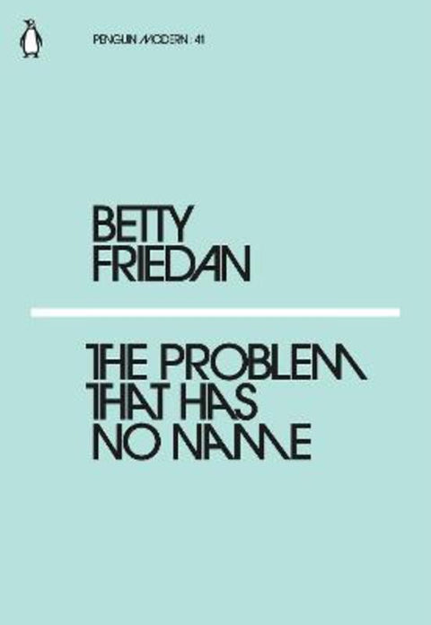 The Problem that Has No Name by Betty Friedan - 9780241339268
