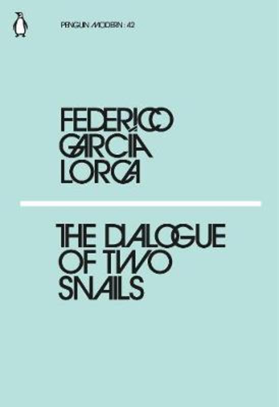 The Dialogue of Two Snails by Federico Garcia Lorca - 9780241340400