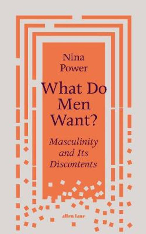 What Do Men Want? by Nina Power - 9780241356500