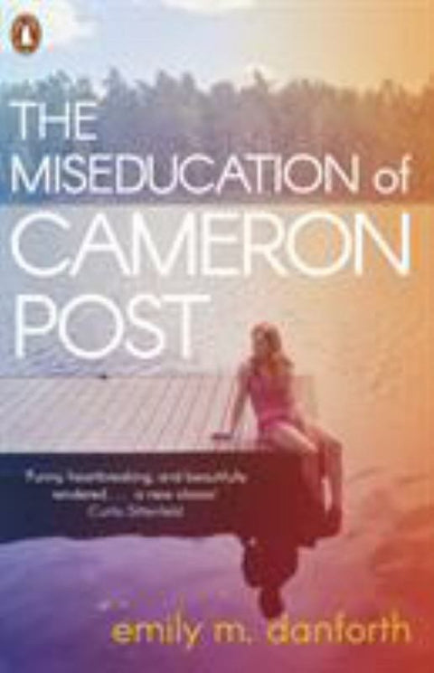 The Miseducation of Cameron Post by Emily Danforth - 9780241370971