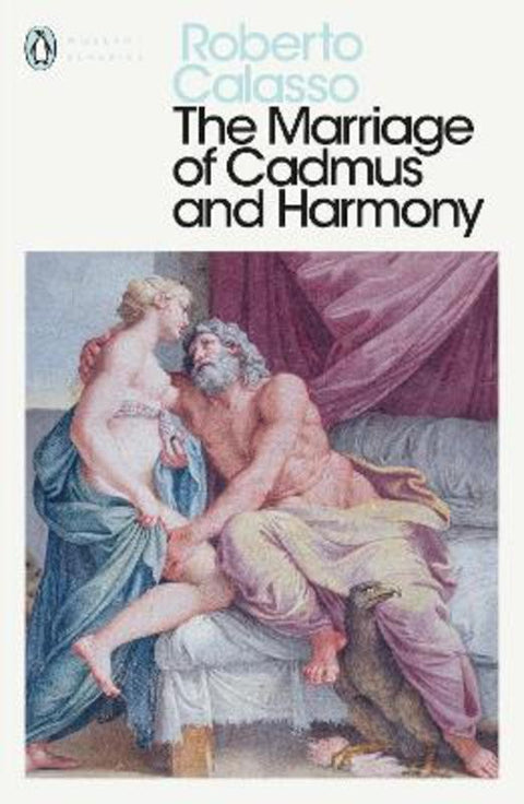 The Marriage of Cadmus and Harmony by Roberto Calasso - 9780241399200