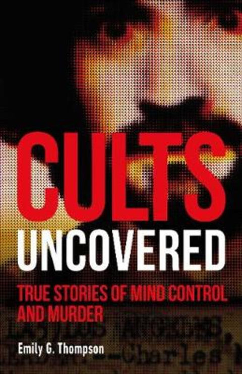 Cults Uncovered by Emily G. Thompson - 9780241401248