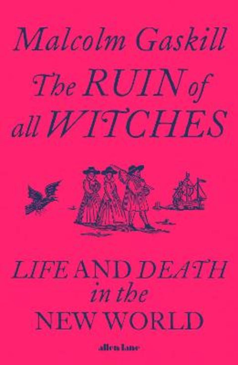 The Ruin of All Witches by Malcolm Gaskill - 9780241413388