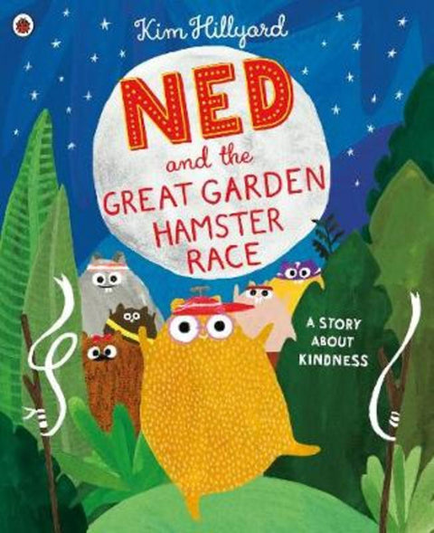 Ned and the Great Garden Hamster Race: a story about kindness by Kim Hillyard - 9780241413418