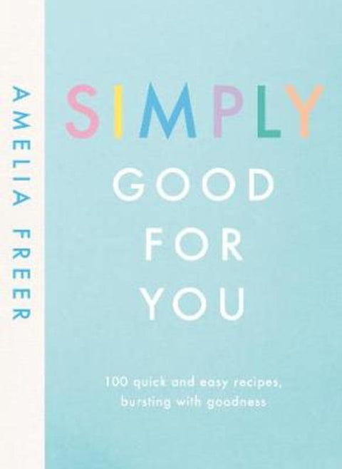 Simply Good For You by Amelia Freer - 9780241414682