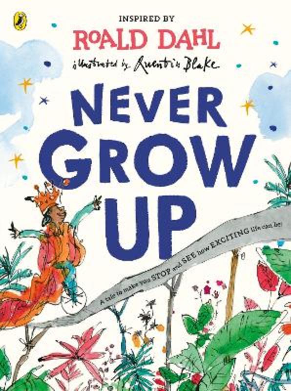 Never Grow Up by Roald Dahl - 9780241419427