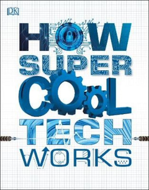 How Super Cool Tech Works by DK - 9780241426388