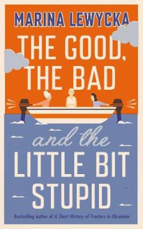 The Good, the Bad and the Little Bit Stupid by Marina Lewycka - 9780241430316