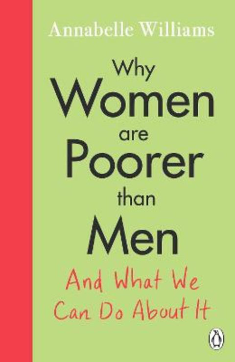 Why Women Are Poorer Than Men and What We Can Do About It by Annabelle Williams - 9780241433171