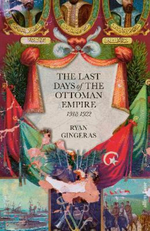 The Last Days of the Ottoman Empire by Ryan Gingeras - 9780241444320