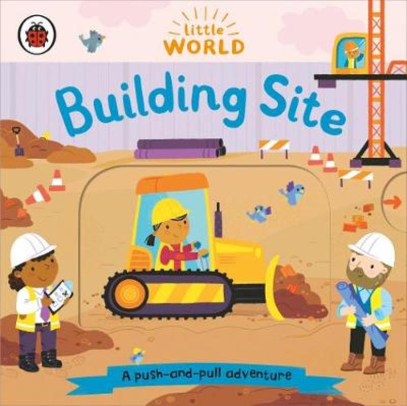 Little World: Building Site by Samantha Meredith - 9780241446034
