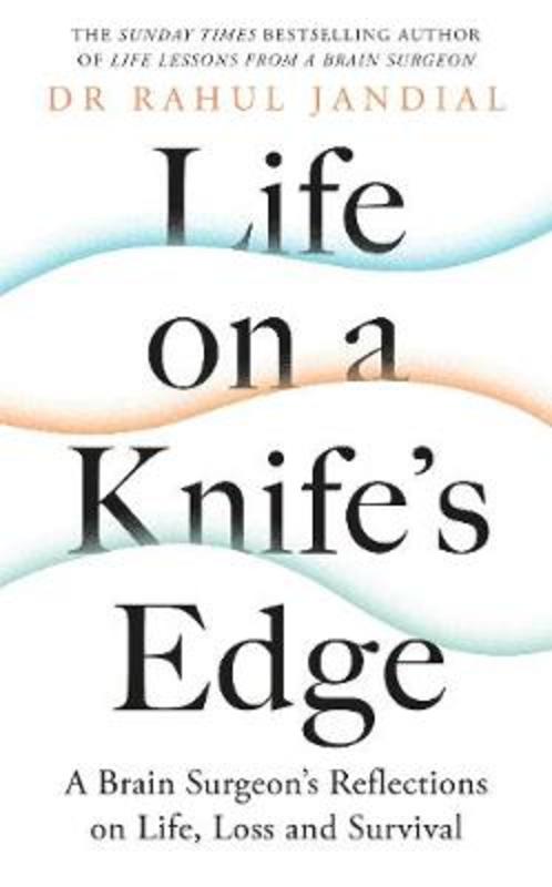 Life on a Knife's Edge by Dr Rahul Jandial - 9780241461839