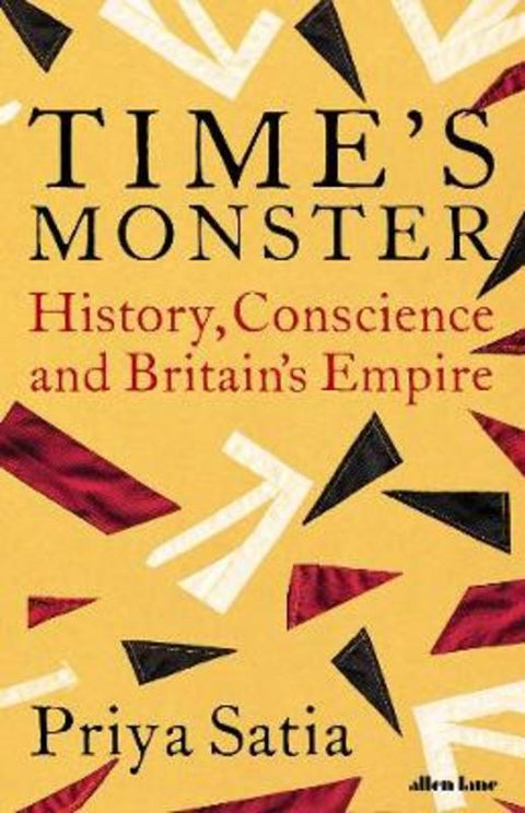 Time's Monster by Priya Satia - 9780241464120