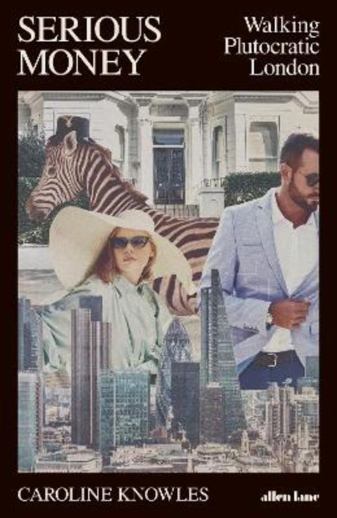Serious Money by Caroline Knowles - 9780241470923