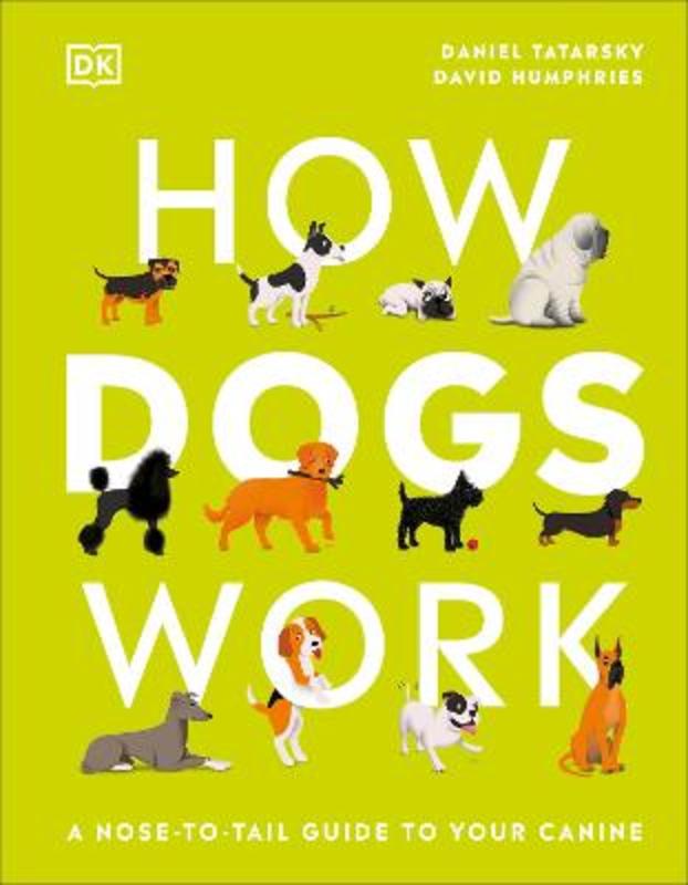 How Dogs Work by Daniel Tatarsky - 9780241471197