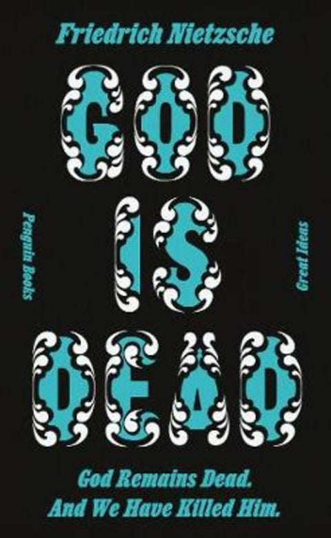 God is Dead. God Remains Dead. And We Have Killed Him. by Friedrich Nietzsche - 9780241472842