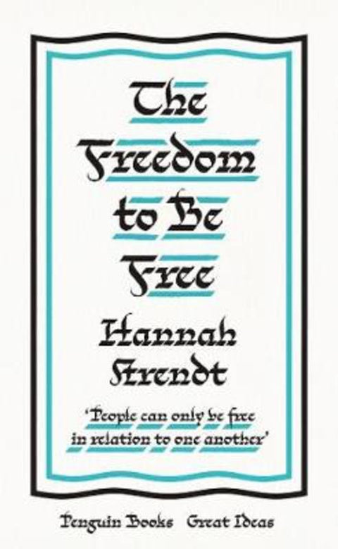 The Freedom to Be Free by Hannah Arendt - 9780241472880