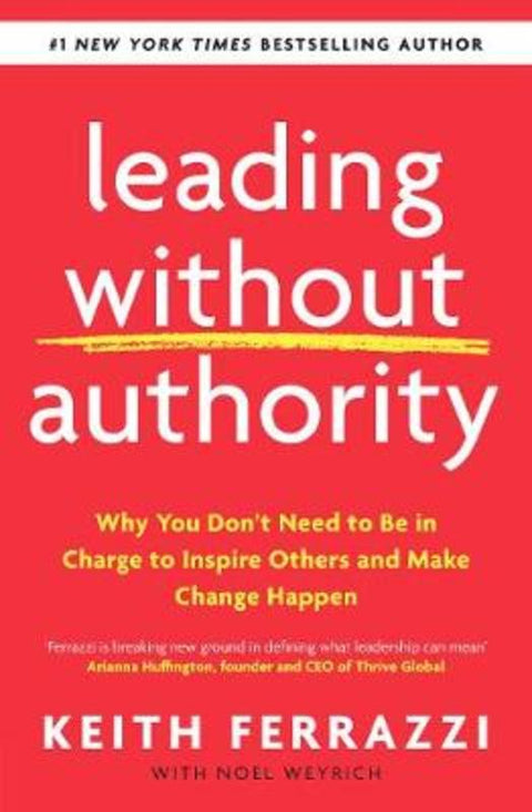 Leading Without Authority by Keith Ferrazzi - 9780241473504