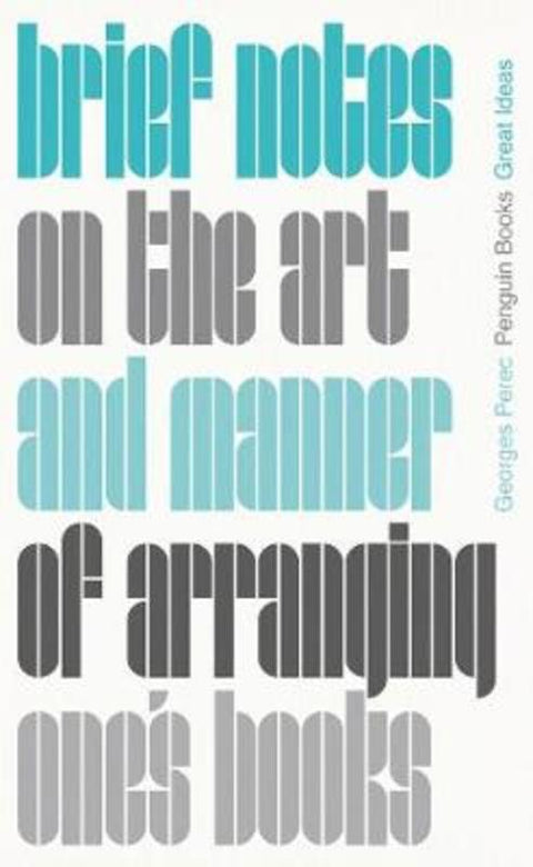 Brief Notes on the Art and Manner of Arranging One's Books by Georges Perec - 9780241475218