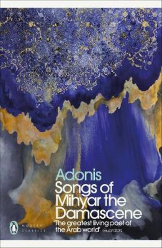 Songs of Mihyar the Damascene by Adonis - 9780241483558