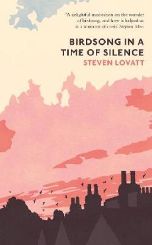 Birdsong in a Time of Silence by Steven Lovatt - 9780241493007