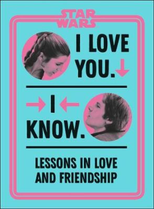 Star Wars I Love You. I Know. by Amy Richau - 9780241500804