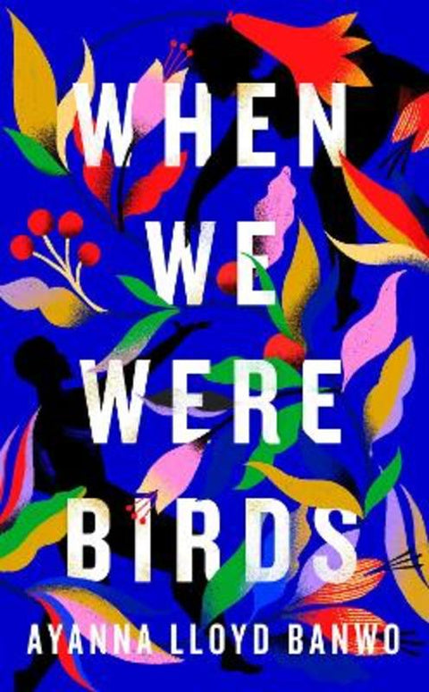 When We Were Birds by Ayanna Lloyd Banwo - 9780241502808