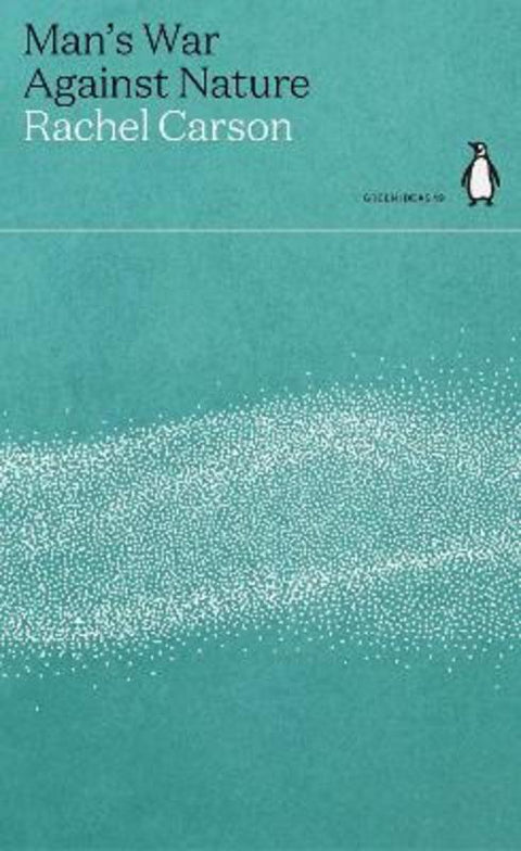 Man's War Against Nature by Rachel Carson - 9780241514450