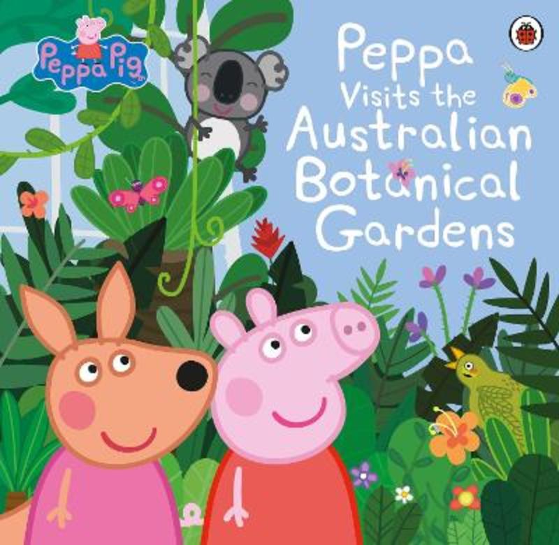 Peppa Visits the Australian Botanical Gardens by Peppa Pig - 9780241519233