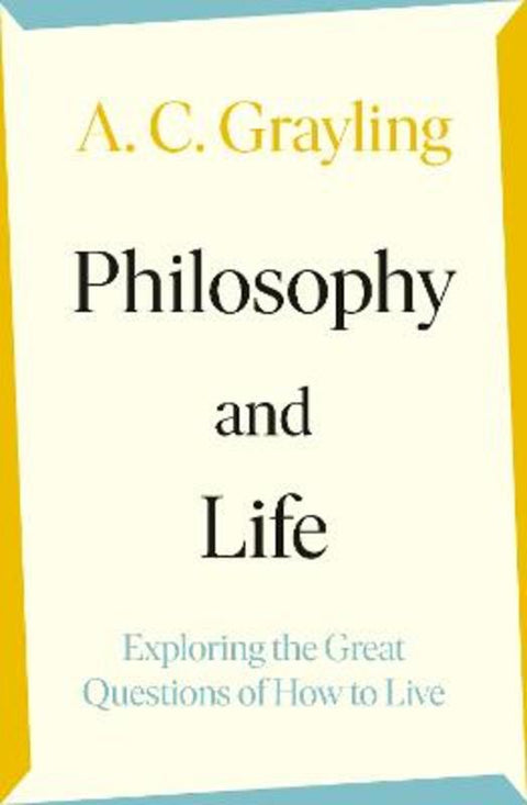Philosophy and Life by A. C. Grayling - 9780241523803
