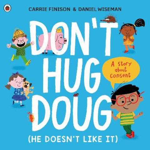 Don't Hug Doug (He Doesn't Like It) by Carrie Finison - 9780241527573