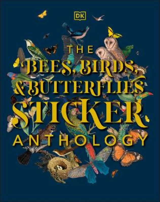 The Bees, Birds & Butterflies Sticker Anthology by DK - 9780241535189