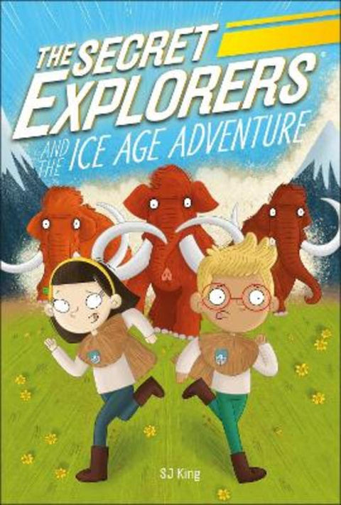 The Secret Explorers and the Ice Age Adventure by SJ King - 9780241538449