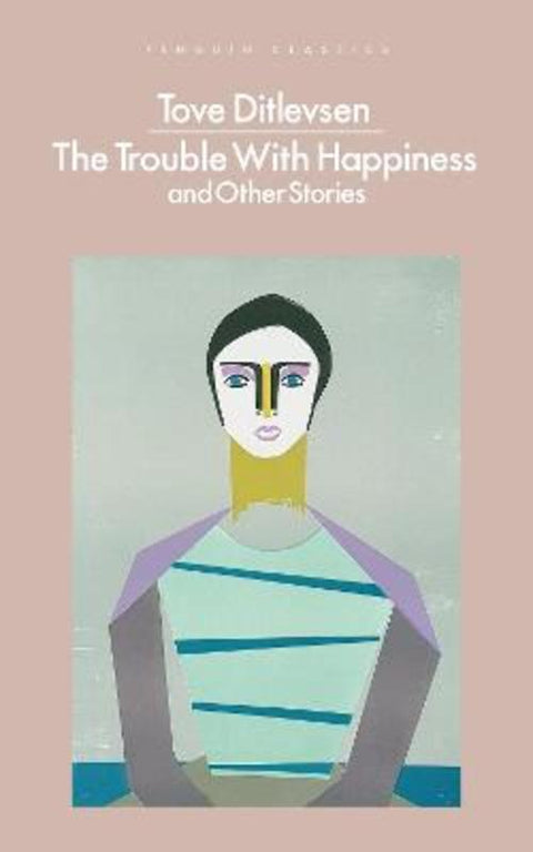 The Trouble with Happiness by Tove Ditlevsen - 9780241545317