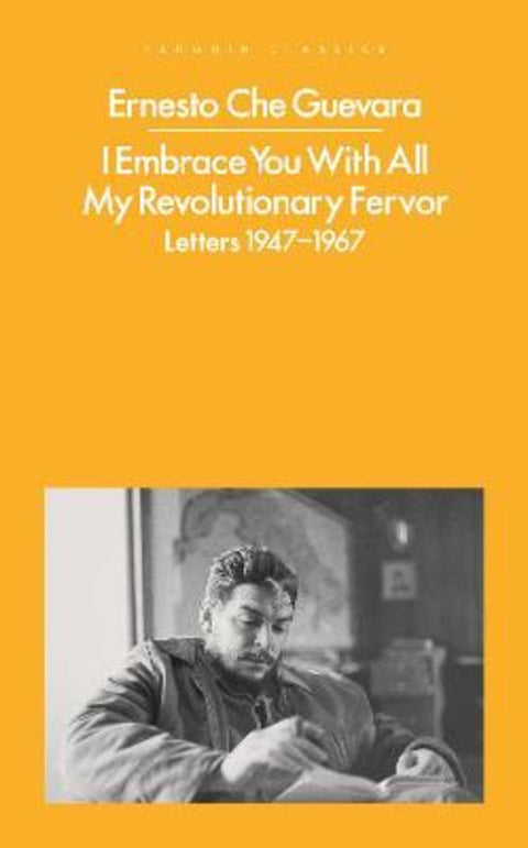 I Embrace You With All My Revolutionary Fervor by Ernesto Che Guevara - 9780241548745