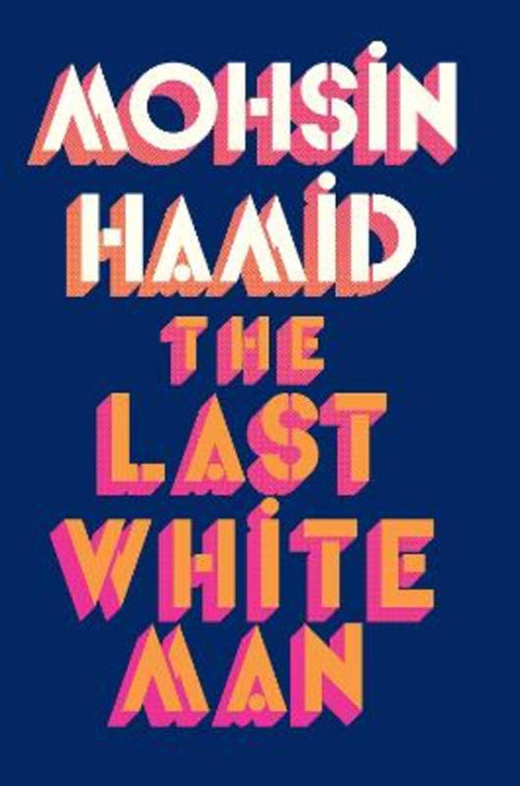 The Last White Man by Mohsin Hamid - 9780241566572